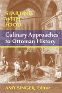 Starting with Food : Culinary Approaches to Ottoman History