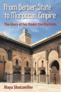From Berber State to Moroccan Empire : The Glory of Fez under the Marinids