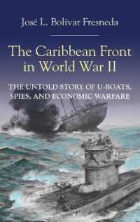 The Caribbean Front in World War II : The Untold Story of U-Boats, Spies, and Economic Warfare