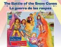 The Battle of the Snow Cones/La Guerra de Las Raspas （Library Binding）