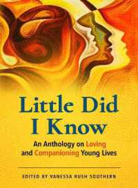 Little Did I Know : An Anthology on Loving and Companioning Young Lives