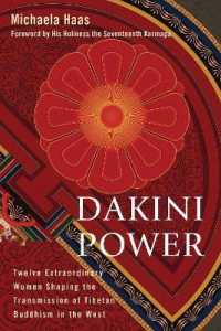 Dakini Power : Twelve Extraordinary Women Shaping the Transmission of Tibetan Buddhism in the West