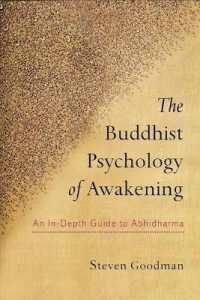 The Buddhist Psychology of Awakening : An In-Depth Guide to Abhidharma