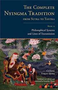 The Complete Nyingma Tradition from Sutra to Tantra, Book 13 : Philosophical Systems and Lines of Transmission (The Complete Nyingma Tradition)