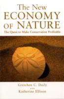 The New Economy of Nature: the Quest to Make Conservation Profitable, （Reprint）