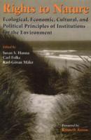 Rights to Nature : Ecological, Economic, Cultural, and Political Principles of Institutions for the Environment