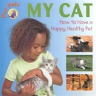 Pet Pals: My Cat : How to Have a Happy, Healthy Pet
