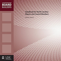 Handbook for North Carolina Mayors and Council Members (Local Government Board Builders)