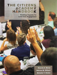 The Citizens Academy Handbook : Building Capacity for Local Civic Engagement