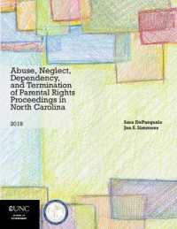 Abuse， Neglect， Dependency， and Termination of Parental Rights Proceedings in North Carolina : 2019 Edition