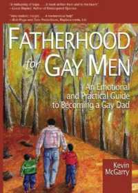 Fatherhood for Gay Men : An Emotional and Practical Guide to Becoming a Gay Dad (Race and Politics)