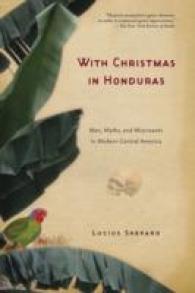 With Christmas in Honduras : Men, Myths, and Miscreants in Modern Central America