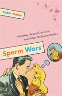 Sperm Wars : Infidelity, Sexual Conflict, and Other Bedroom Battles （Revised）