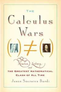 The Calculus Wars : Newton， Leibniz， and the Greatest Mathematical Clash of All Time