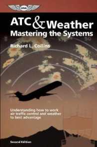 ATC & Weather: Mastering the Systems : Understanding how to work air traffic control and weather to best advantage （2ND）