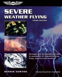 Severe Weather Flying : Increase Your Knowledge and Skill in Avoidance of Thunderstorms, Icing, and Extreme Weather （3TH）