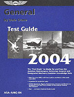 General Test Guide 2004 : The Fast-Track to Study for and Pass the Aviation Maintenance Technician General and Designated Mechanic Examiner Knowledge