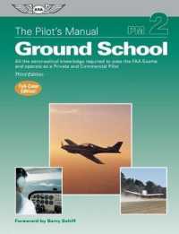 The Pilot's Manual: Ground School : All the Aeronautical Knowledge Required to Pass the FAA Exams and Operate as a Private and Commercial Pilot (The P