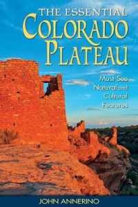 The Essential Colorado Plateau : Must-See Natural and Cultural Features