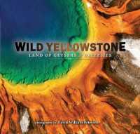 Wild Yellowstone : Land of Geysers and Grizzlies