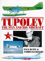 Tupolev - the Man and His Aircraft : The Man and His Aircraft