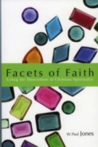 Facets of Faith : Living the Dimensions of Christian Spirituality