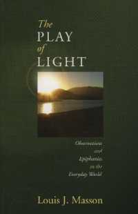 The Play of Light : Observations and Epiphanies in the Everyday World