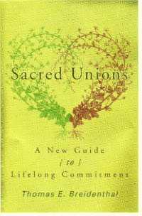 Sacred Unions : A New Guide to Lifelong Commitment