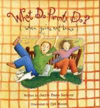 What Do Parents Do? When You're Not Home -- Hardback (English Language Edition)