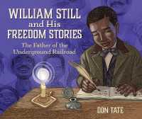 William Still and His Freedom Stories : The Father of the Underground Railroad