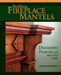 Building Fireplace Mantels : Distinctive Projects for Any Style of Home