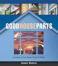 Good House Parts : Creating a Great Home Piece by Piece