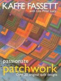 Passionate Patchwork : Over 20 Original Quilt Designs （Reprint）