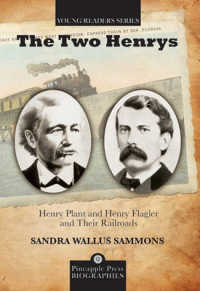 The Two Henrys : Henry Plant and Henry Flagler and Their Railroads (Young Readers Series) （1ST）