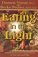 Eating in the Light : Making the Switch to Vegetarianism on the Spiritual Path