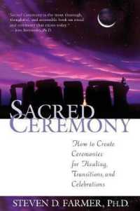 Sacred Ceremony : How to Create Ceremonies for Healing, Transitions and Celebrations -- Paperback / softback