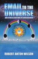 Email to the Universe : And Other Alterations of Consciousness