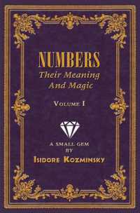 Numbers -- Their Meaning and Magic, Vol. I : A Small Gem by Dr. Isidore Kozminsky