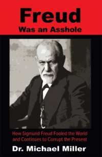 Freud Was an Asshole : How Sigmund Freud Fooled the World and Continues to Corrupt the Present