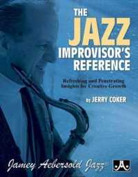 The Jazz Improvisor's Reference : Refreshing and Penetrating Insights for Creative Growth