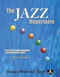 The Jazz Repertoire : Selecting, Understanding and Remembering Tunes