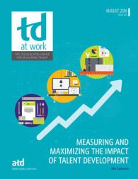 Measuring and Maximizing the Impact of Talent Development (Td at Work (formerly Infoline))