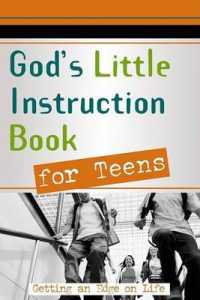 God's Little Instruction Book for Teens : Getting an Edge on Life (God's Little Instruction Book)