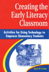 Creating the Early Literacy Classroom : Activities for Using Technology to Empower Elementary Students
