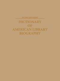 Dictionary of American Library Biography, 2nd Edition （2ND）