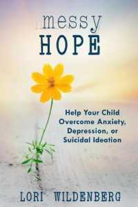 Messy Hope : Help Your Child Overcome Anxiety, Depression, or Suicidal Ideation