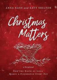 Christmas Matters: How the Birth of Jesus Makes a Difference Every Day