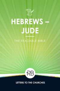 The Readable Bible : Hebrews - Jude (The Readable Bible)