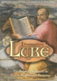 Illuminating Luke : The Infancy Narrative in Italian Renaissance Painting