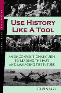Use History Like a Tool: an Unconventional Guide to Reading the Past and Managing the Future
